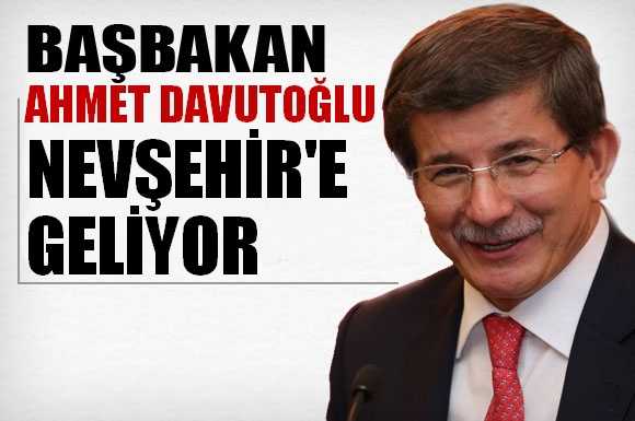 Başbakan Davutoğlu Nevşehir’e Geliyor