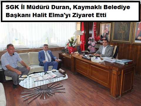 SGK İl Müdürü Duran’dan Kaymaklı Belediye Başkanı Elma’ya Ziyaret