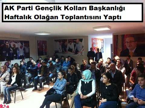 AK Parti Gençlik Kolları Haftalık Olağan Toplantısı Yapıldı