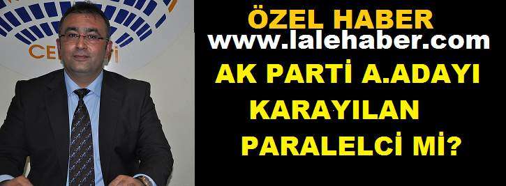AK Parti Aday Adayı Karayılan Paralelci Mi?