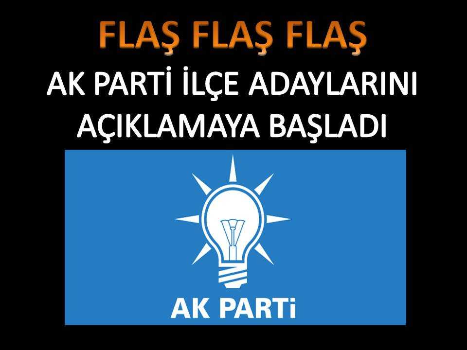 AK Parti İlçe Belediye Başkan Adaylarını Açıklamaya Başladı