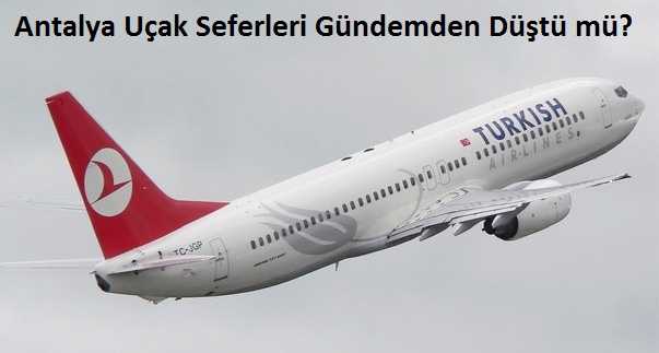 Antalya Uçak Seferleri Gündemden Düştü mü?