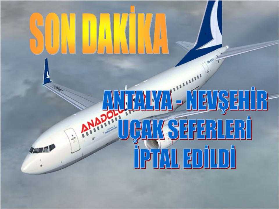Anadolu Jet Antalya - Nevşehir Uçak Seferleri İptal Edildi