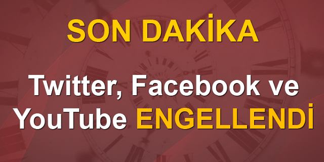 Twitter, Facebook ve YouTube’a Erişim Engellendi