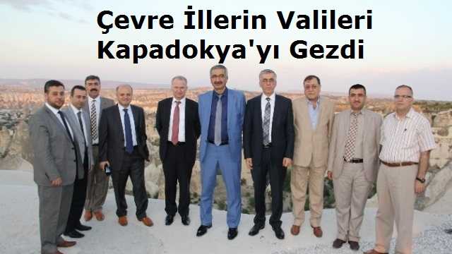 Çevre İllerin Valileri Kapadokya Bölgesini Gezdi