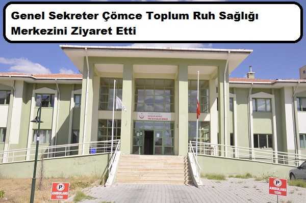 Genel Sekreter Çömce Toplum Ruh Sağlığı Merkezini Ziyaret Etti