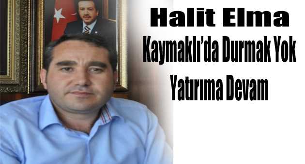 Kaymaklı’da Durmak Yok, Yatırıma Devam