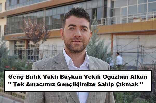 Genç Birlik Vakfı Başkanı Alkan, ‘’Tek Amacımız Gençliğimize Sahip Çıkmak’’