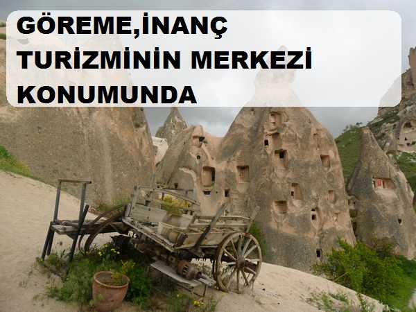 Göreme,Kapadokya’nın İnanç Turizmi Merkezi