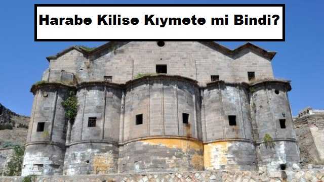 Harabe Kilise Kıymete mi Bindi? 