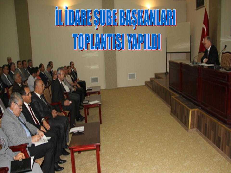 İl İdare Şube Başkanları Toplantısı Yapıldı