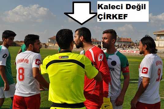 Yeşil Kırşehir spor Oyuncusu Kaleci Değil, Çirkef 