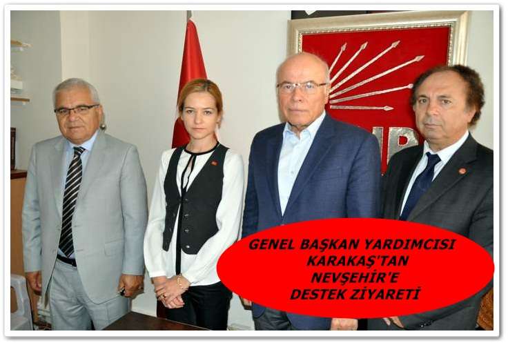 CHP Genel Başkan Yardımcısı Karakaş Nevşehir’de