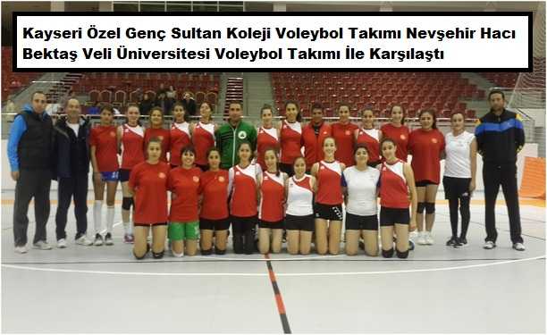 Kayseri Özel Genç Sultan Koleji Bayan Voleybol Takımı Nevşehir Hacı Bektaş Veli Üniversitesi’nde 