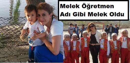 Melek Öğretmen Kendi Gibi Melek Oldu 