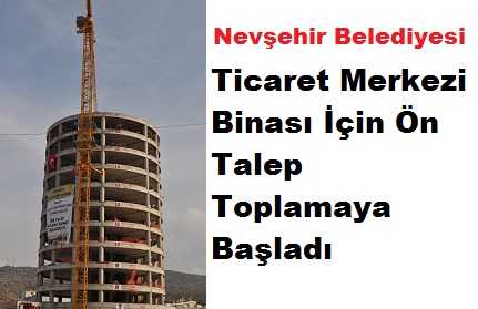 Nevşehir Belediyesi, Ticaret Merkezi İçin Ön Talep Topluyor
