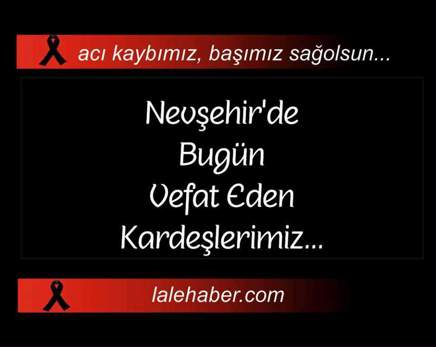 Nevşehir’de Bugün Vefat Edenler