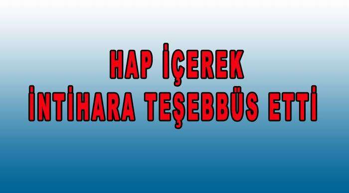 Nevşehir’de Genç Kız İntihar Etmek İstedi