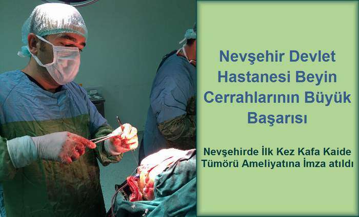 Nevşehir’de İlk Kez Kafa Kaide Tümörü Ameliyatı Yapıldı