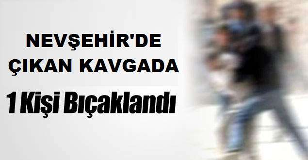 Nevşehir’de Çıkan Kavgada 1 Kişi Bıçaklandı