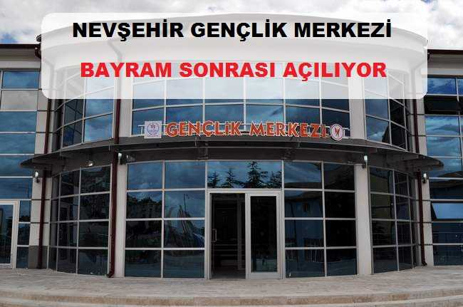 Nevşehir Gençlik Merkezi Bayram Sonuna Açılacak