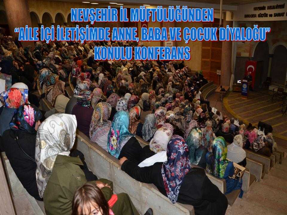 Nevşehir İl Müftülüğünden “Aile İçi İletişimde Anne, Baba Ve Çocuk Diyaloğu” Konulu Konferans 