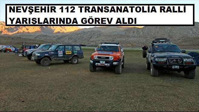  Nevşehir 112 Transanatolia Ralli Yarışlarında Görev Aldı