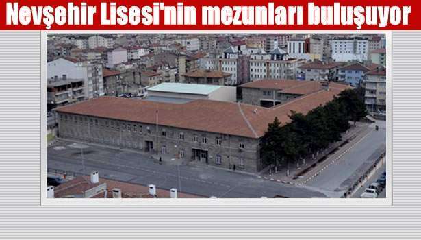 Nevşehir Lisesi 1985 Mezunları Buluşuyor