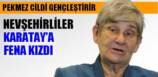 Canan Karatay Nevşehirlileri Kızdırdı