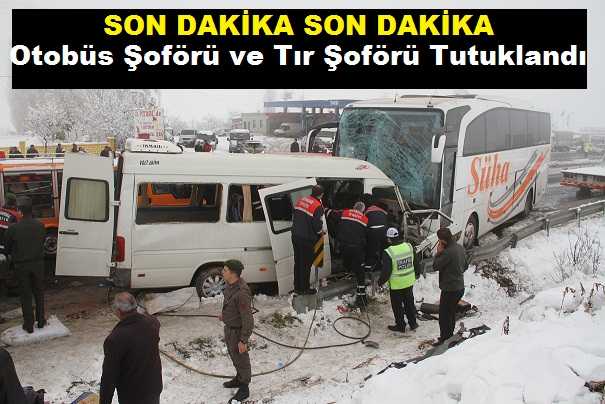 Öğretmen Servis Aracına Çarpan Otobüs Şoförü ve Tır Şoförü Tutuklandı