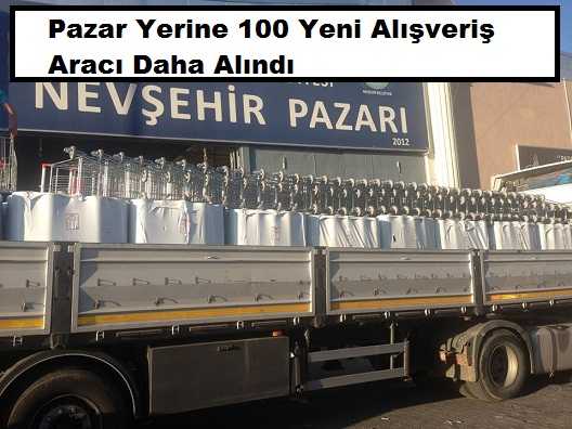 Nevşehir Pazar Yerine 100 Yeni Alışveriş Aracı Daha Alındı