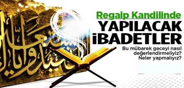 Regaip Kandilinde Yapılacak İbadetler Nelerdir?