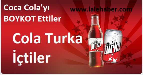 Coca Colayı Boykot Ettiler Cola Turka İçtiler