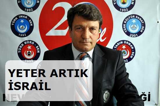 Çetin, YETER ARTIK İSRAİL! 