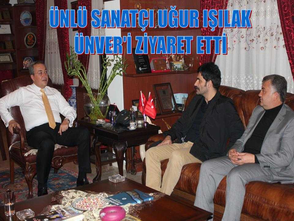 Ünlü Sanatçı Işılak,Ünver’i Ziyaret Etti 
