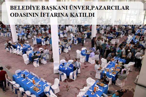 Belediye Başkanı Ünver,Pazarcılar Odasının İftarına Katıldı