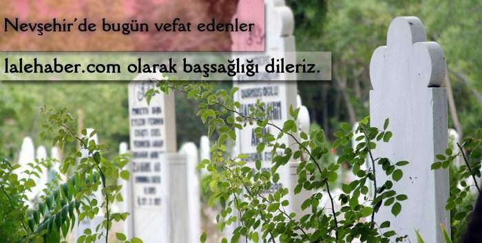 Nevşehir’de Bugün Vefat Edenler