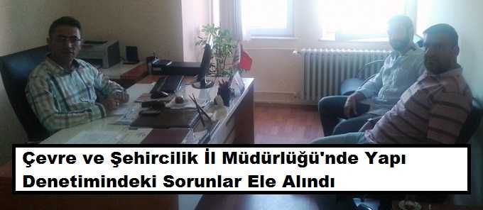 Yapı Denetimindeki Sorunlar Ele Alındı