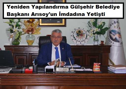 Yeniden Yapılandırma Gülşehir Belediye Başkanı Arısoy’un İmdadına Yetişti