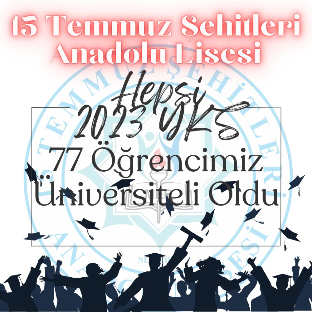 15 Temmuz Şehitleri Anadolu Lisesi’nde 77 öğrenci üniversiteli oldu