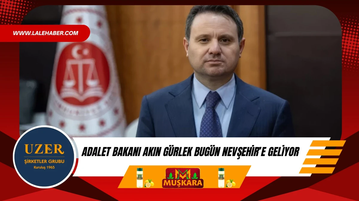 Adalet Bakanı Akın G&uuml;rlek bug&uuml;n Nevşehir'e geliyor