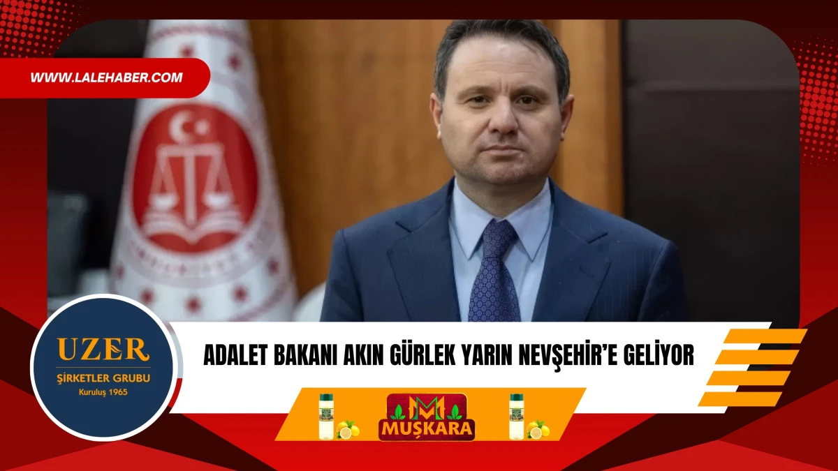 Adalet Bakanı Akın G&uuml;rlek yarın Nevşehir&rsquo;e geliyor