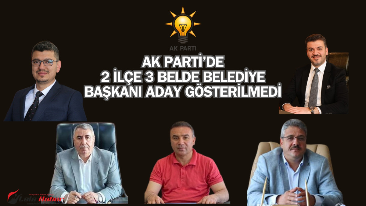 AK Parti 2 ilçe ve 3 belde belediye başkanını aday göstermedi