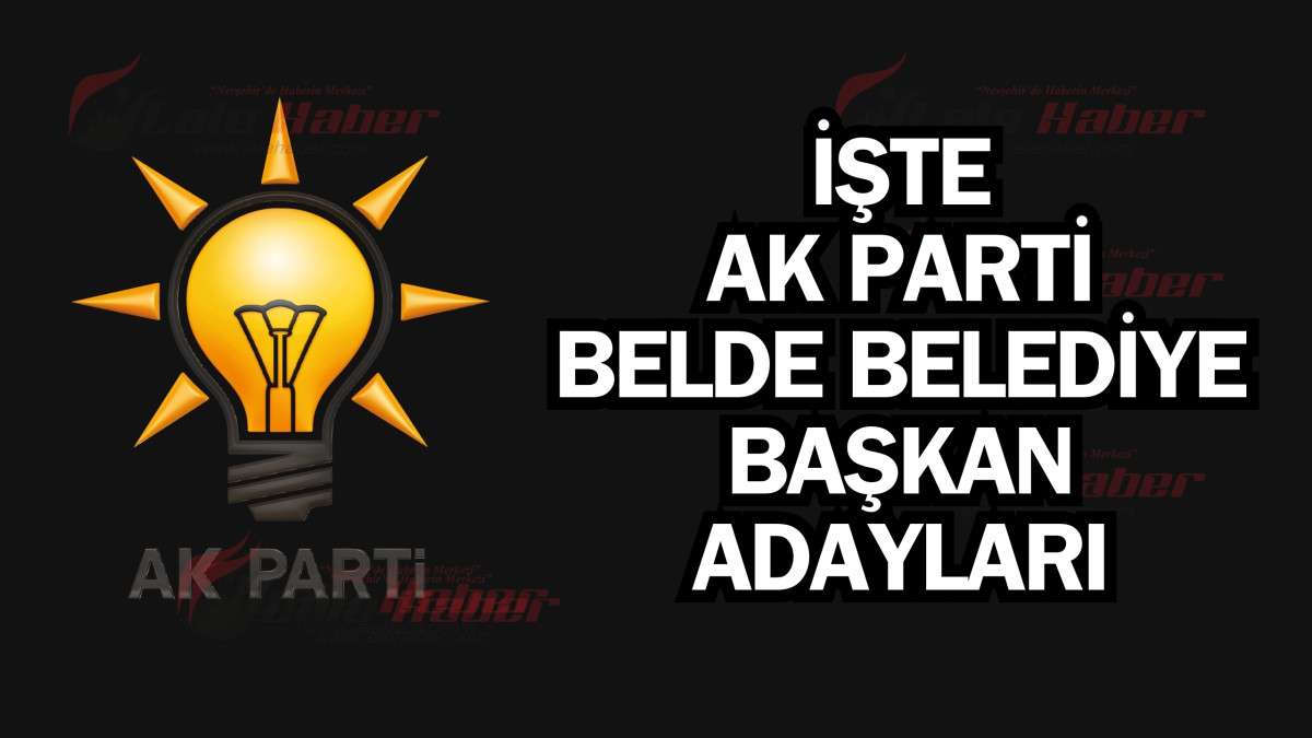 AK Parti Belde Belediye Başkan Adayları belli oldu