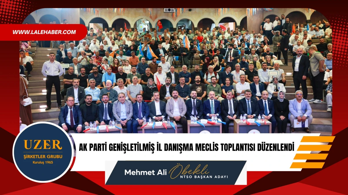 AK Parti genişletilmiş il danışma meclis toplantısı yapıldı