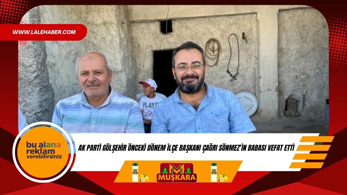 AK Parti G&uuml;lşehir &ouml;nceki d&ouml;nem il&ccedil;e başkanı &Ccedil;ağrı S&ouml;nmez'in babası vefat etti