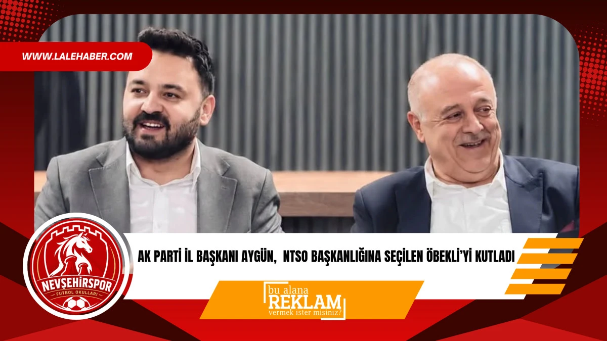 AK Parti İl Başkanı Ayg&uuml;n, NTSO Başkanlığına se&ccedil;ilen &Ouml;bekli'yi kutladı