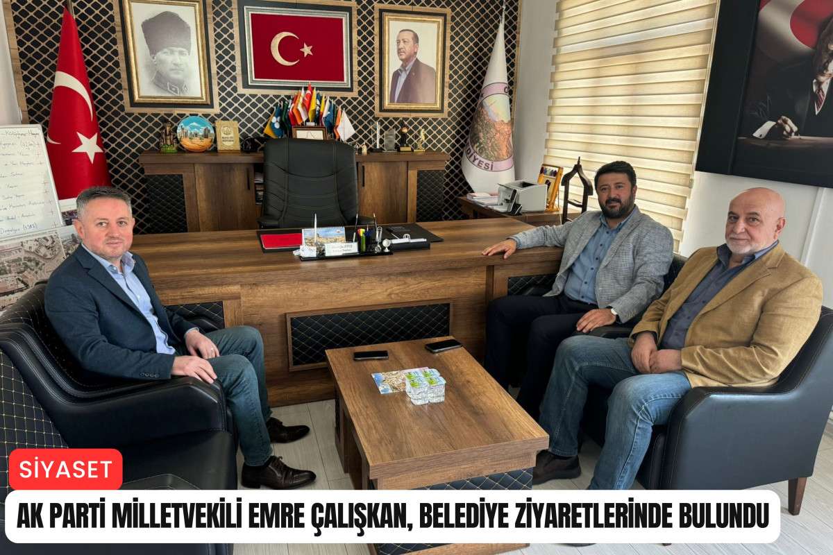 AK Parti Milletvekili Çalışkan, belediye ziyaretlerinde bulundu