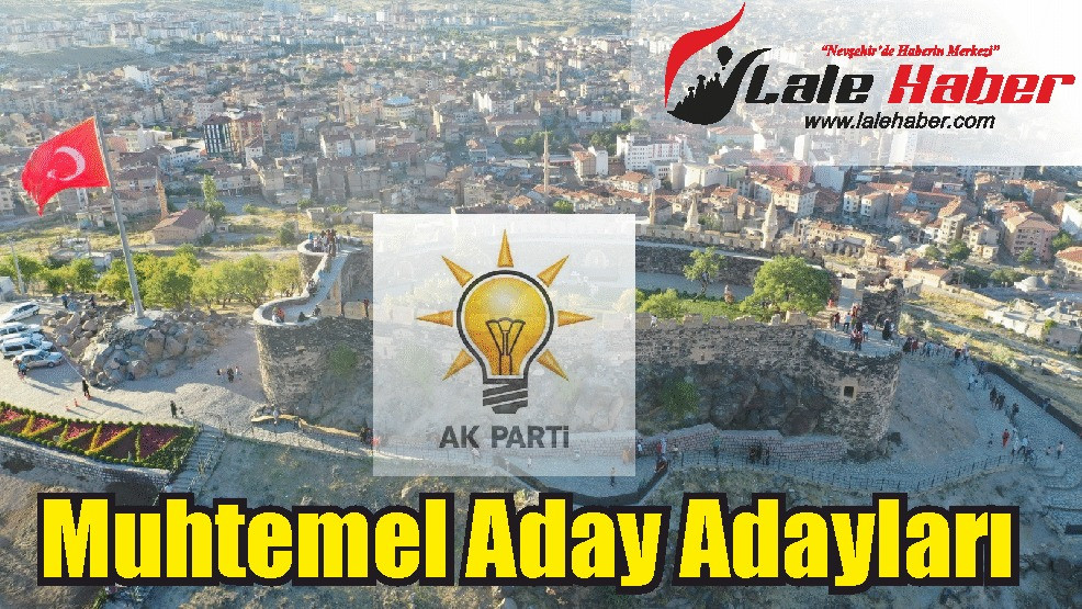 AK Parti Nevşehir muhtemel milletvekili aday adayları 