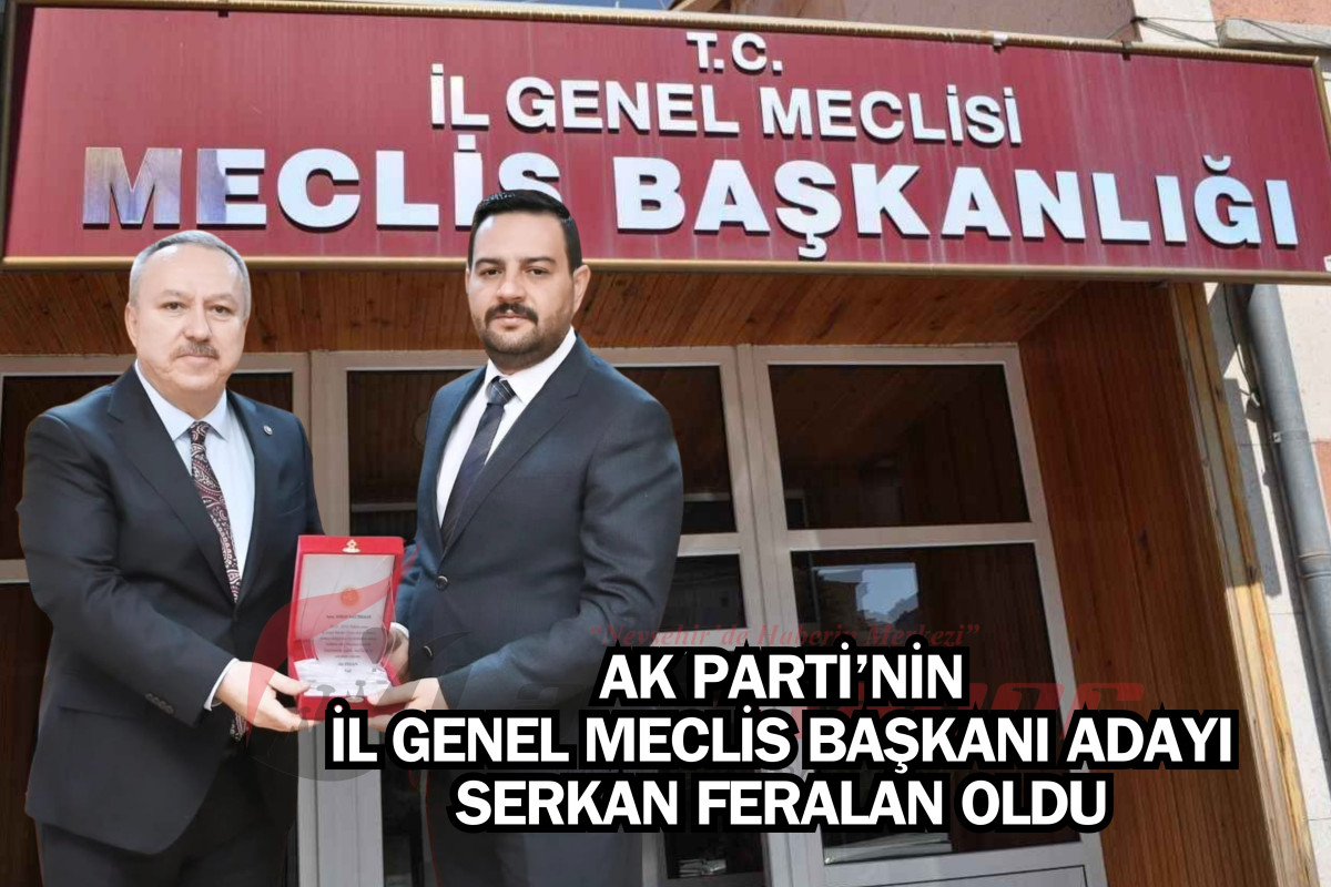 AK Parti'nin İl Genel Meclis Başkan Adayı Serkan Feralan oldu